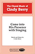 Come into His Presence with Singing SATB choral sheet music cover